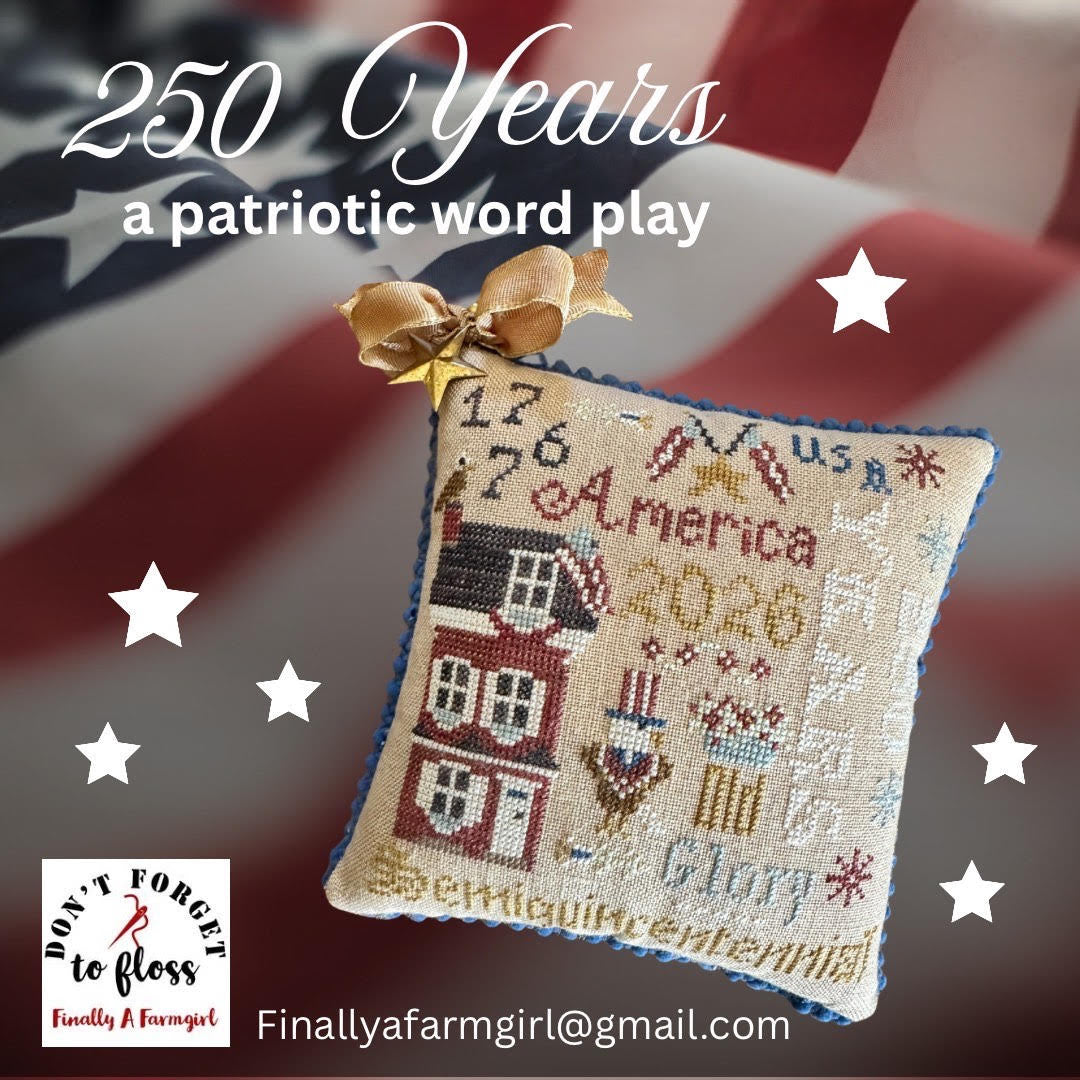 250 Years - A Patriotic Word Play ~ Finally a Farmgirl ~ Nashville Needlework Market 2026