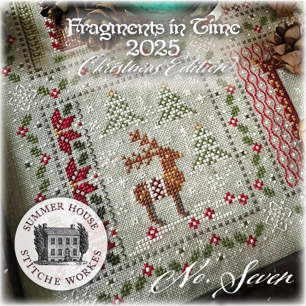 Fragments in Time 2025: Christmas Edition #7 ~ Summer House Stitche Workes