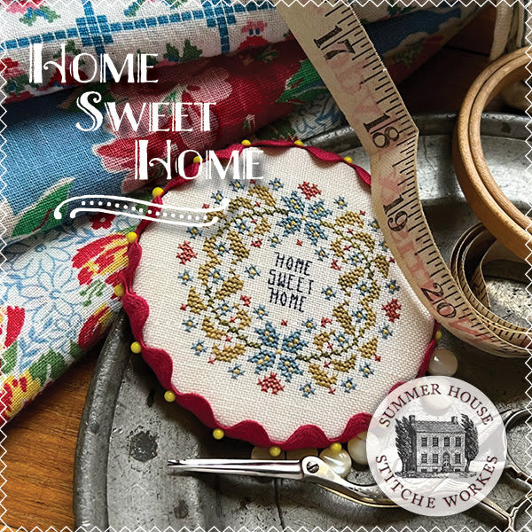 Home Sweet Home ~ Summer House Stitche Workes