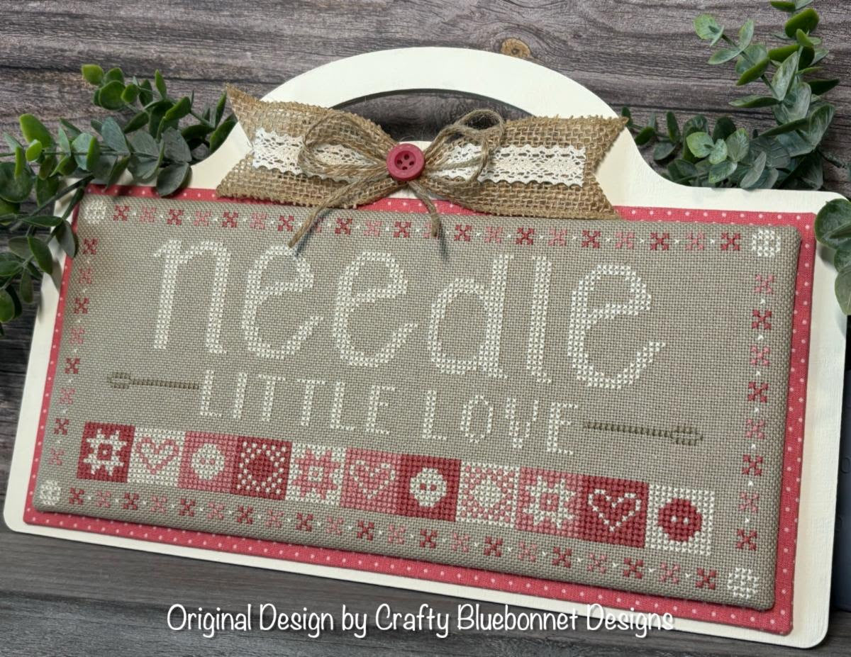 Needle Little Love ~ Nashville Exclusive ~ Crafty Bluebonnet Designs