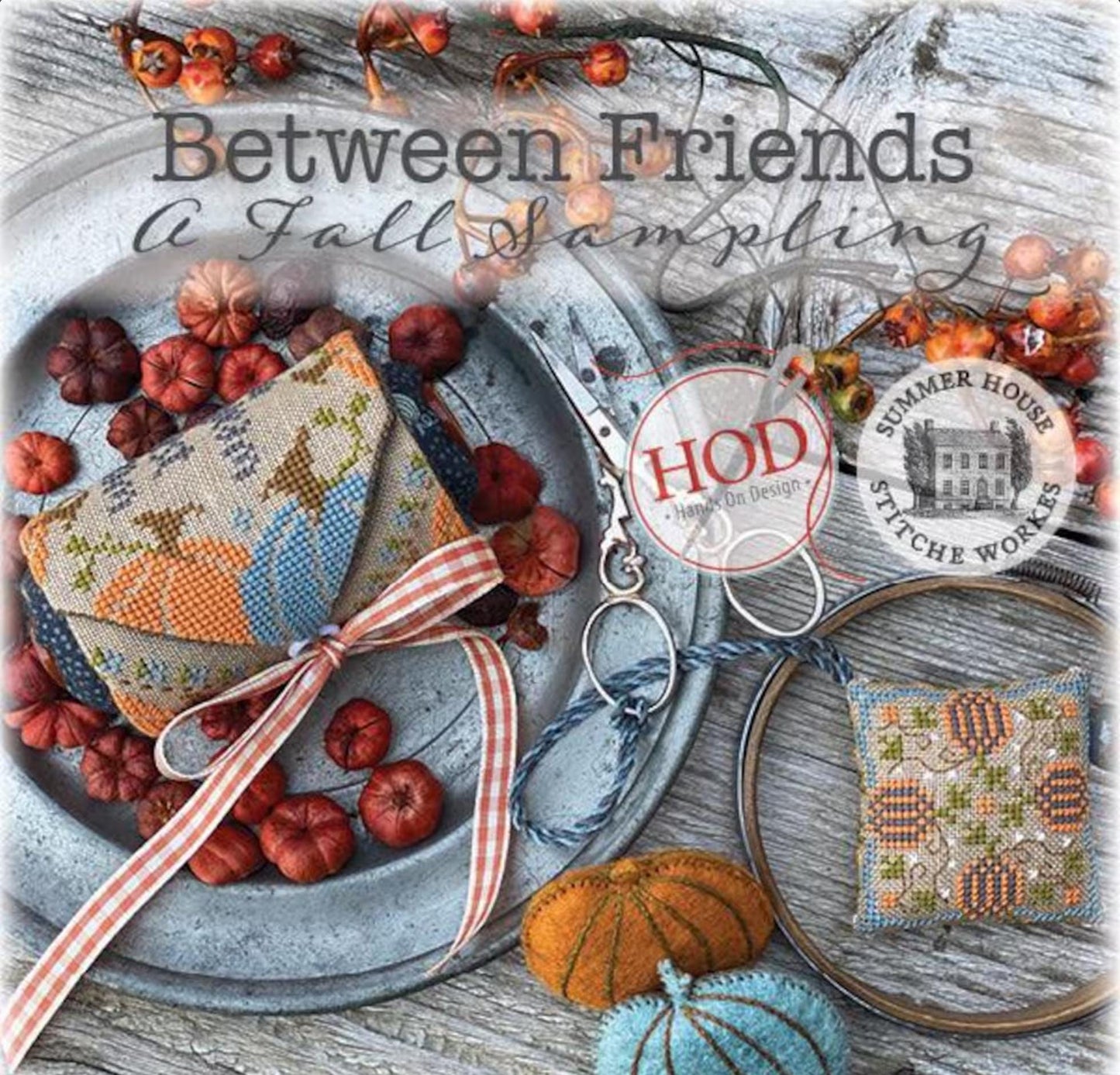 Between Friends - A Fall Sampling ~ Hands On Design & Summer House Stitche Workes Collaboration