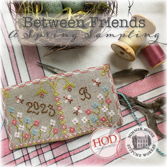 Between Friends - A Spring Sampling ~ Summer House Stitche Workes & Hands on Design Collaboration
