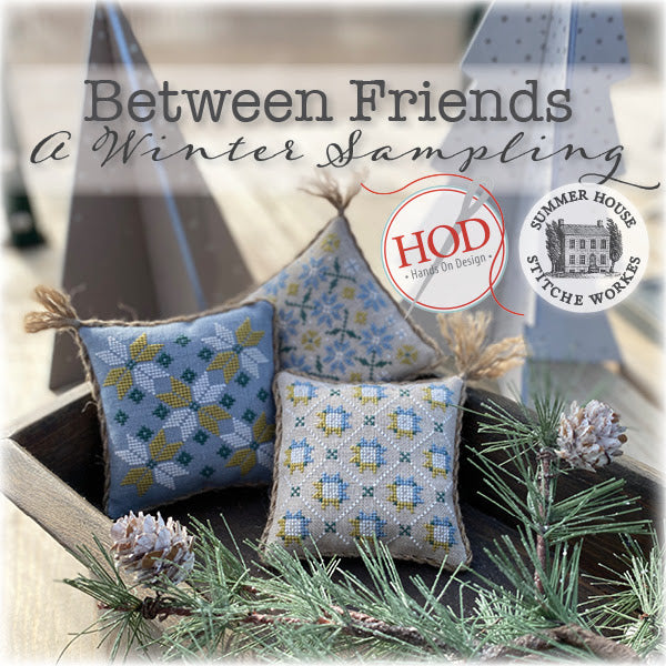 Between Friends: A Winter Sampling ~ Hands on Design and Summer House Stitche Workes