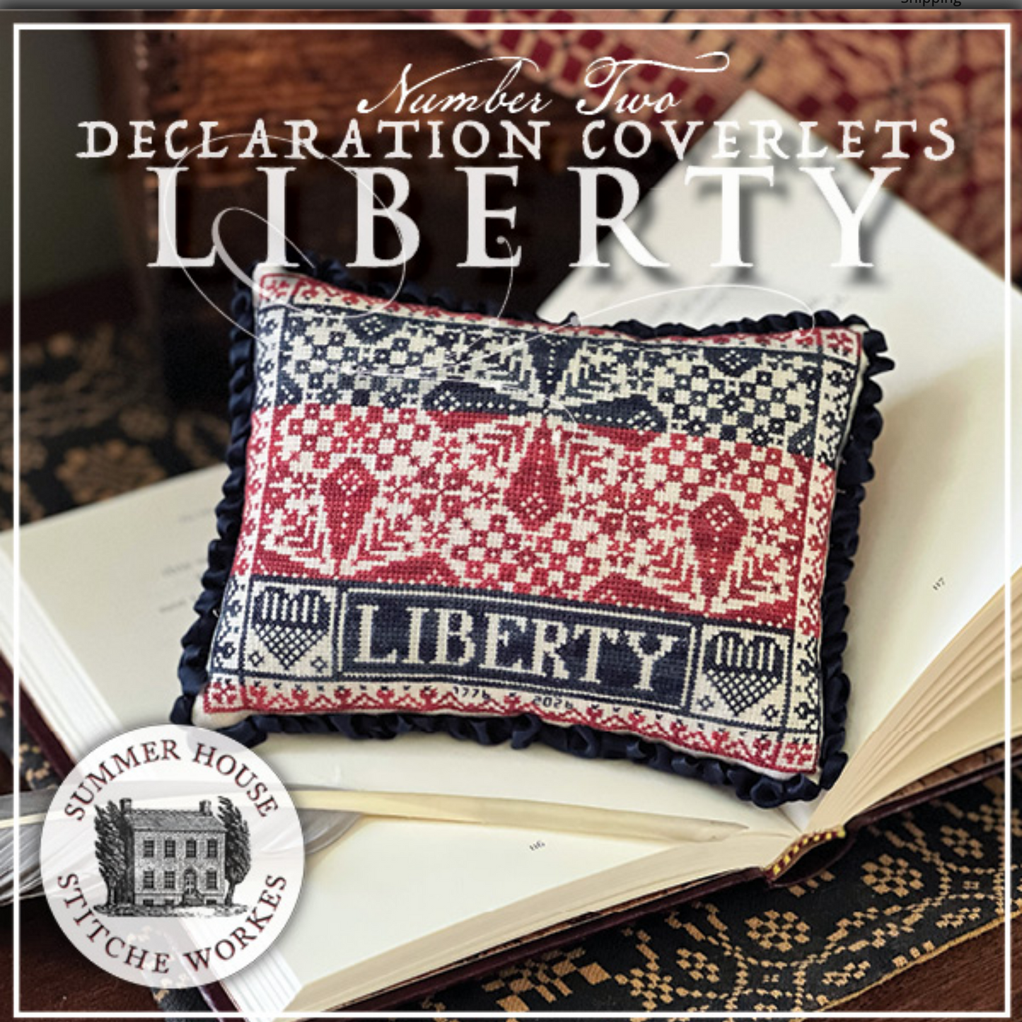 Declaration Coverlets No. 2 - Liberty ~ Summer House Stitche Workes