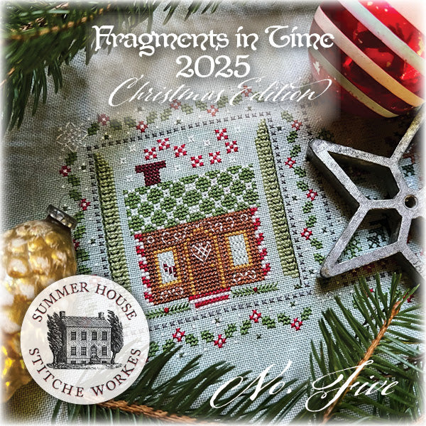 Fragments in Time 2025: Christmas Edition #5 ~ Summer House Stitche Workes