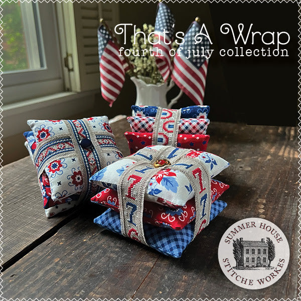 That's a Wrap Fourth of July Collection  ~ Summer House Stitche Workes