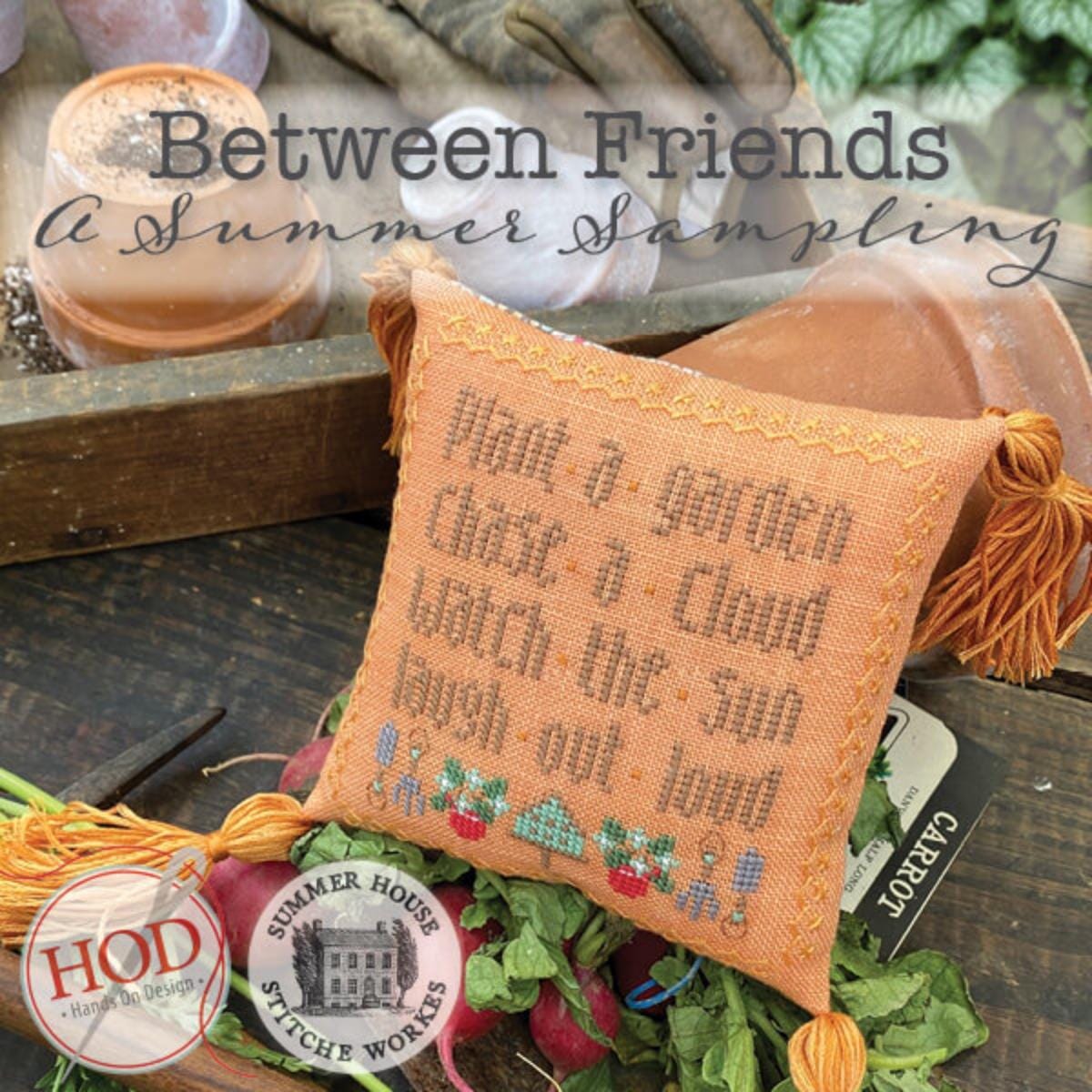 Between Friends - A Summer Sampling ~ Summer House Stitche Workes & Hands on Design Collaboration
