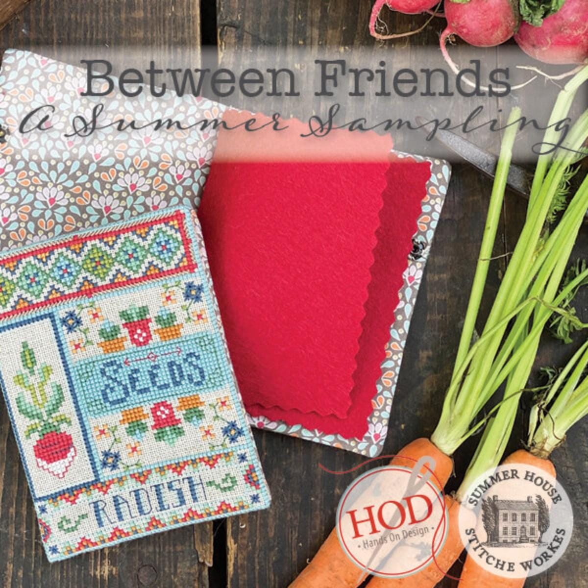 Between Friends - A Summer Sampling ~ Summer House Stitche Workes & Hands on Design Collaboration