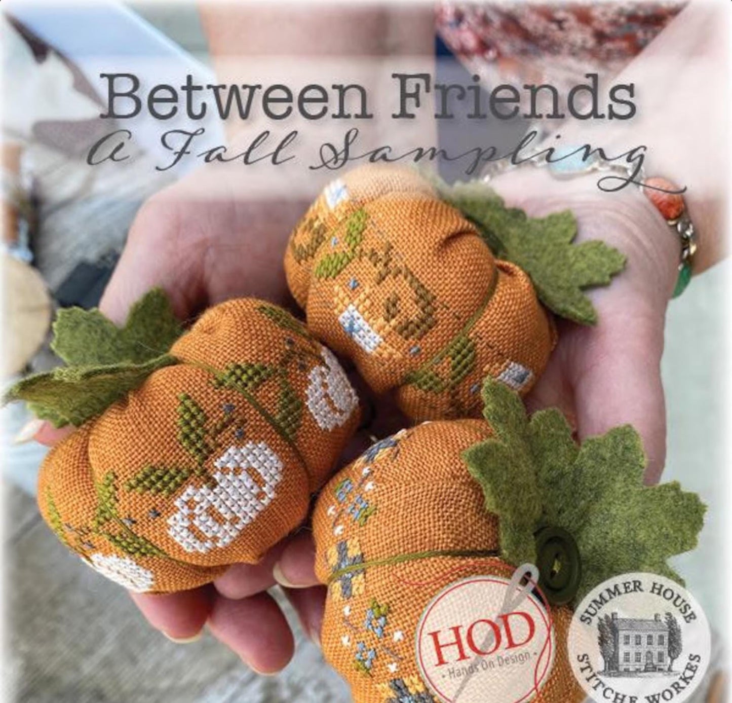 Between Friends - A Fall Sampling ~ Hands On Design & Summer House Stitche Workes Collaboration