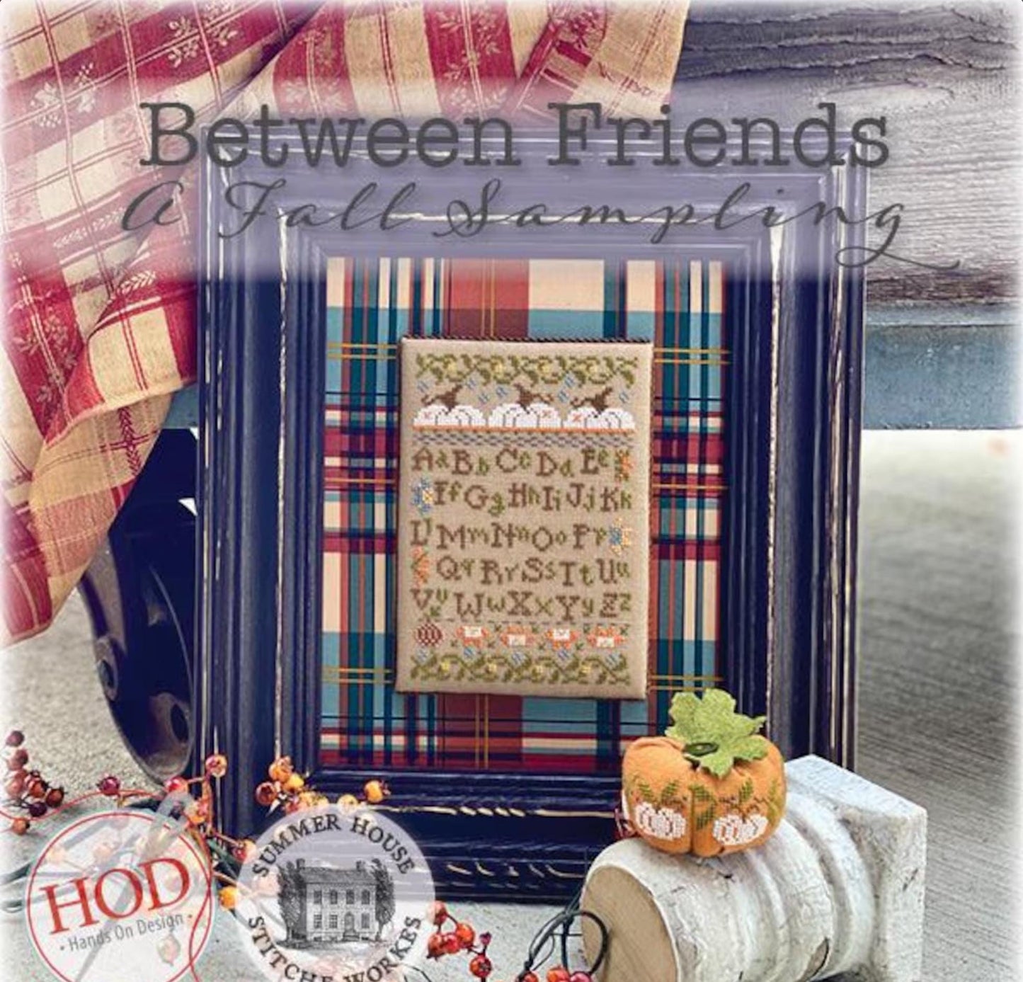 Between Friends - A Fall Sampling ~ Hands On Design & Summer House Stitche Workes Collaboration