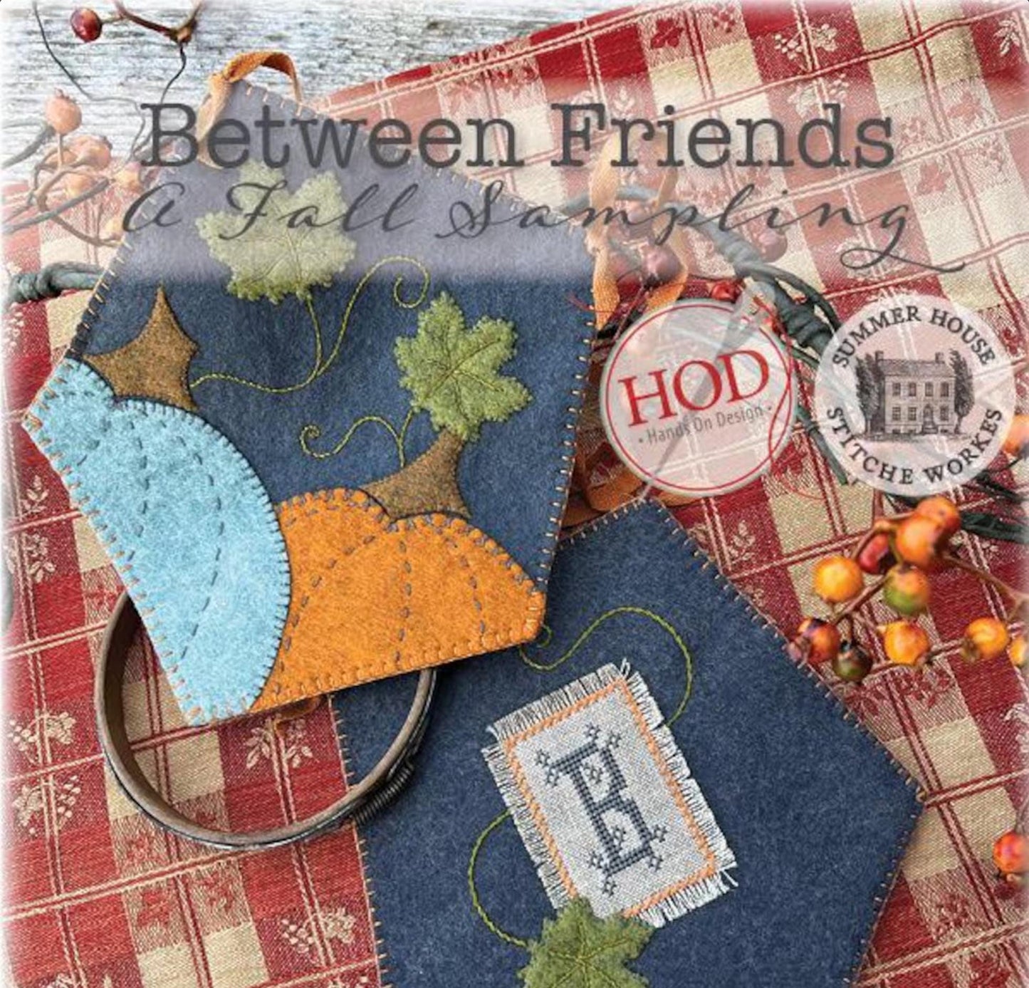Between Friends - A Fall Sampling ~ Hands On Design & Summer House Stitche Workes Collaboration